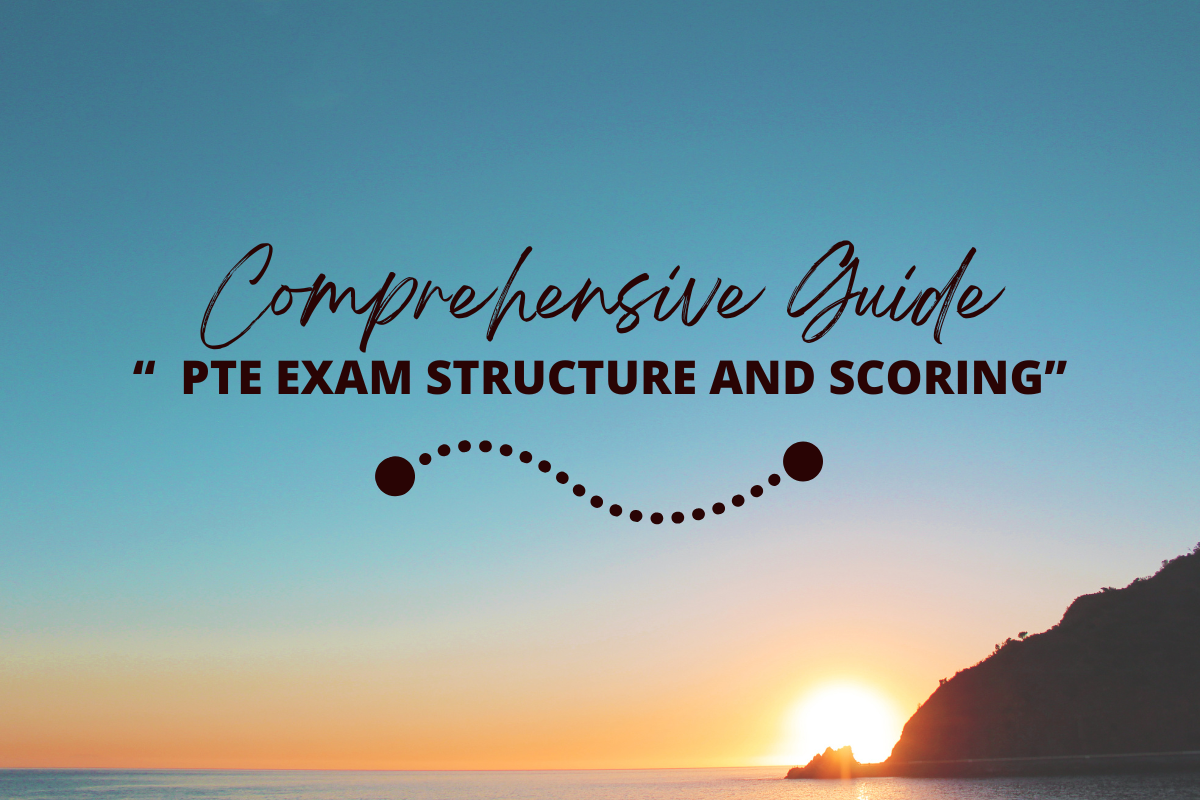 PTE Exam Structure Overview - Understand the test format and scoring
